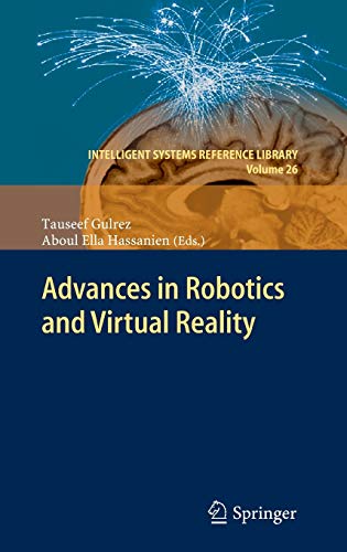 Advances in robotics and virtual reality : Intelligent systems reference library
