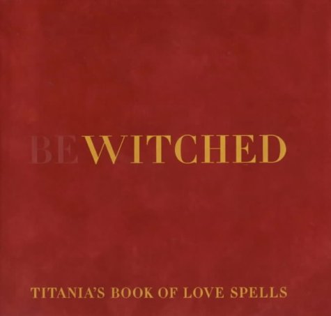 Bewitched : Titania's book of love spells