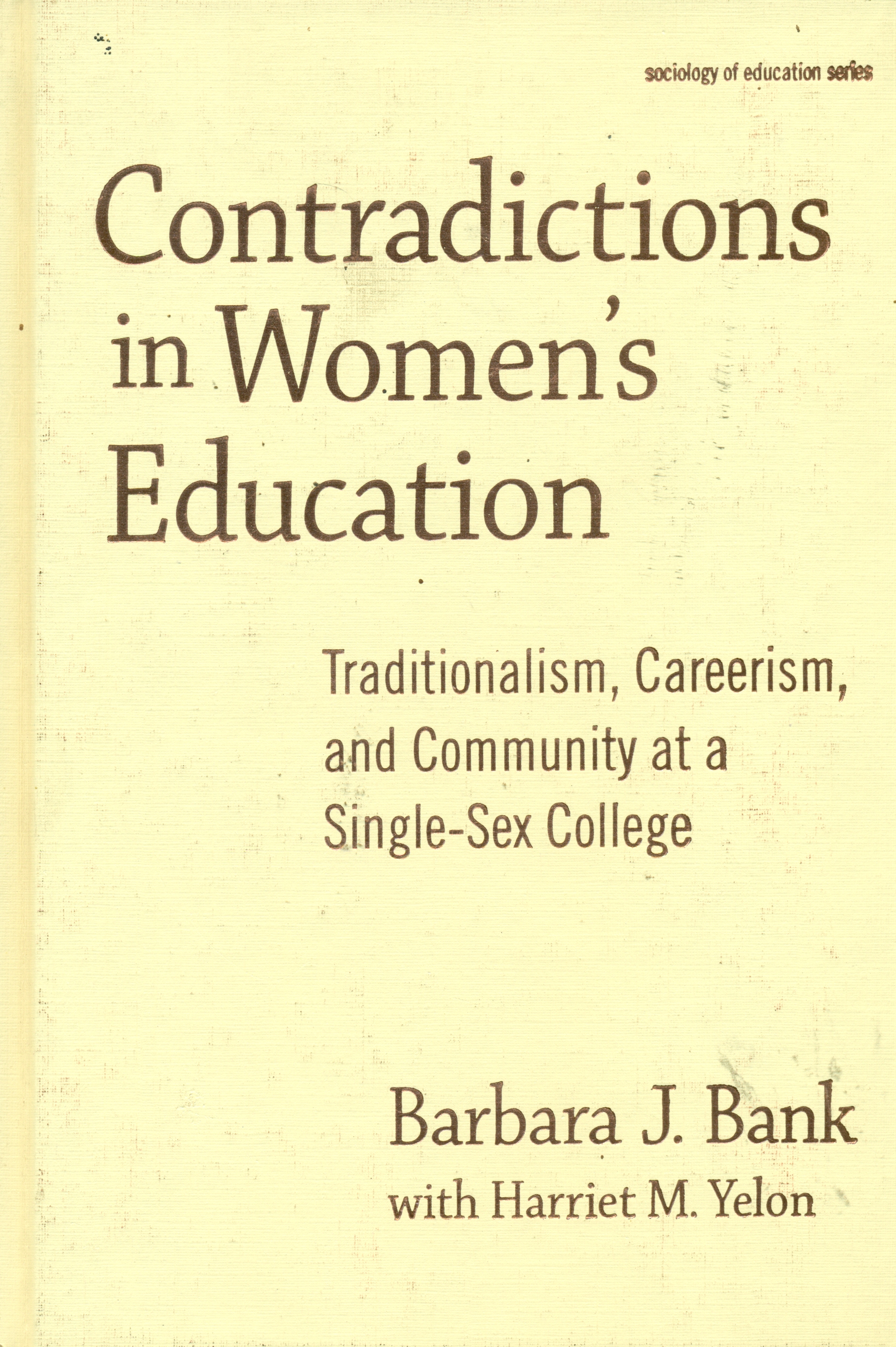 Contradictions in women's education : traditionalism, careerism, and community at a single-sex college