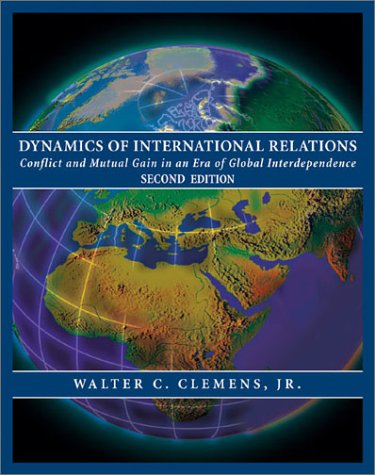 Dynamics of international relations : conflict and mutual gain in an era of global interdependence