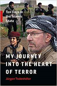 My journey into the heart of terror : ten days in the Islamic State