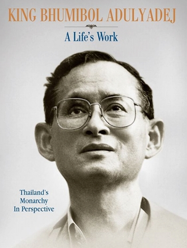 King Bhumibol Adulyadej : a life's work : Thailand's Monarchy in perspective