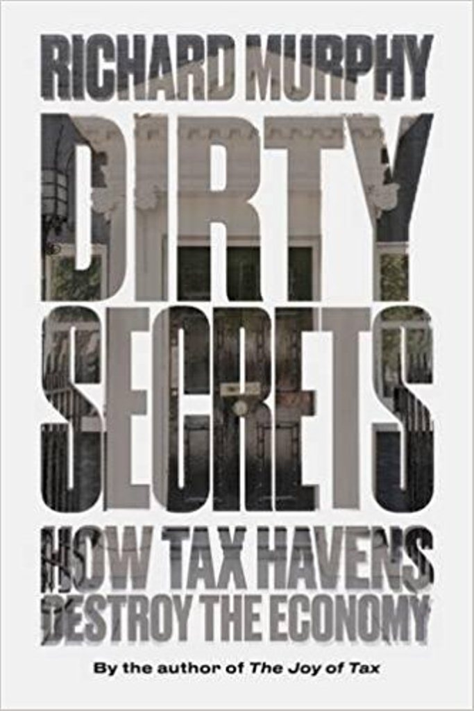 Dirty secrets : how tax havens destroy the economy